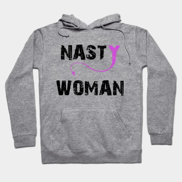 NASTY WOMAN T-SHIRT Hoodie by Daniello